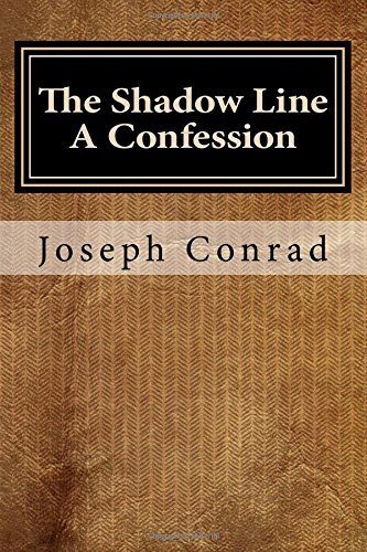 The Shadow Line A Confession by Joseph Conrad: The Shadow Line: A Confession by Joseph Conrad
