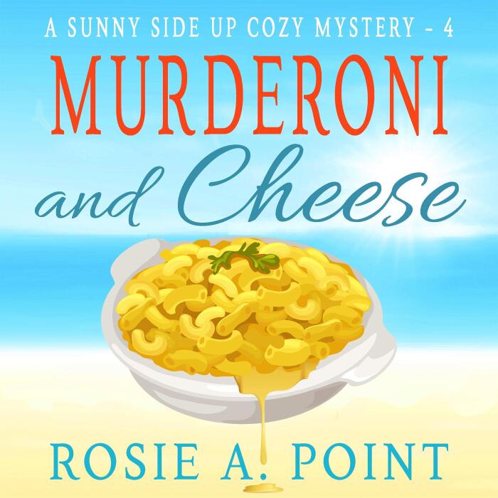 Murderoni and Cheese: A Sunny Side Up Cozy Mystery, Book 4