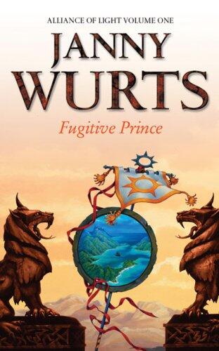 The Wars of Light and Shadow (4) - Fugitive Prince: First Book of the Alliance of Light (The Wars of Light and Shadow series)