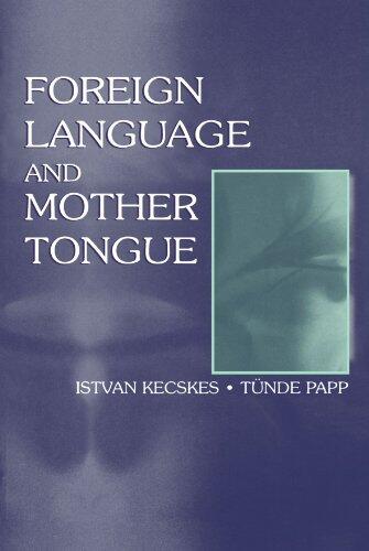Foreign Language and Mother Tongue by Istvan Kecskes