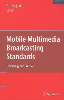 Mobile Multimedia Broadcasting Standards: Technology and Practice