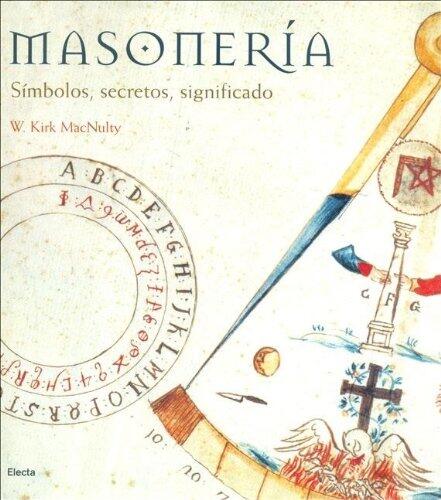 Masoneria; Símbolos, secretos, significados. Author - W. Kirk MacNulty