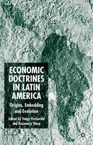 Economic Doctrines in Latin America: Origins, Embedding and Evolution