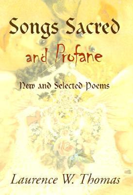 Songs Sacred and Profane - New and Selected Poems: Greenside Up and Let It All Hang Out