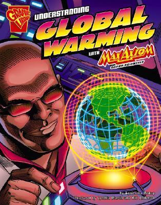 Understanding Global Warming with Max Axiom, Super Scientist (Graphic Library: Graphic Science