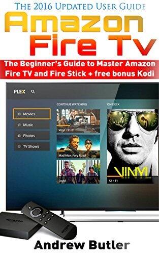 Amazon Fire TV: The Beginner’s Guide to Master Amazon Fire TV and Fire Stick (Amazon Fire TV, tips and tricks, home tv, streaming) + free bonus Kodi