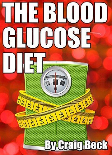 The Blood Glucose Diet: Discover Rapid, Healthy Weight Loss by Giving up Sugar