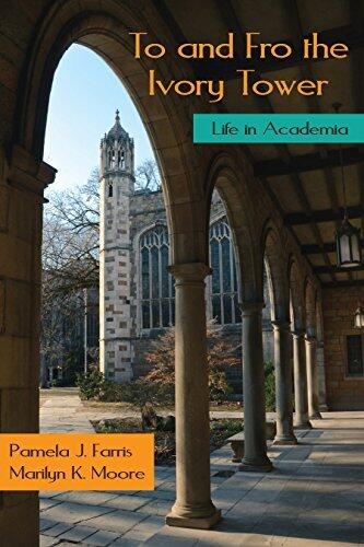 To and Fro the Ivory Tower: Life in Academia