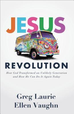 Jesus Revolution: How God Transformed an Unlikely Generation and How He Can Do It Again Today