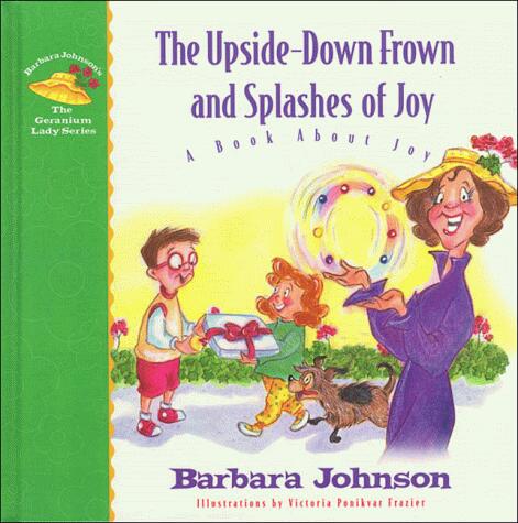 The Upside-Down Frown and Splashes of Joy (A Book About Joy)