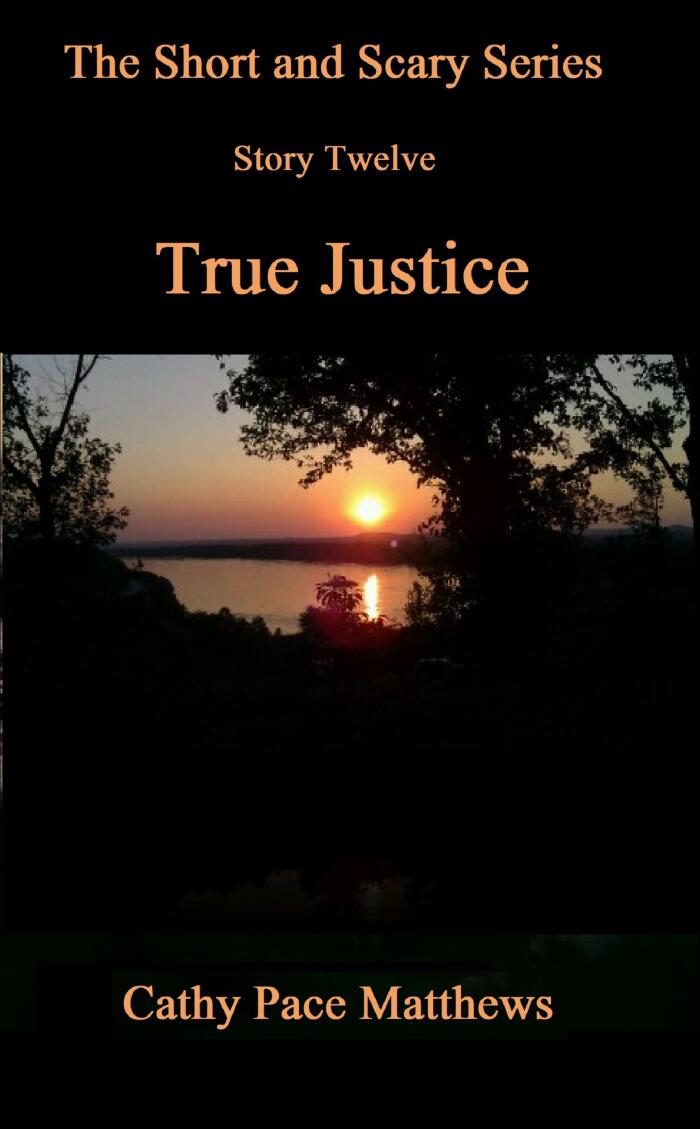 'The Short and Scary Series' True Justice
