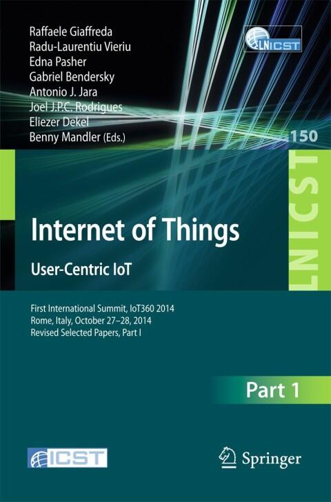 Internet Of Things: User-Centric IoT (First International Summit, IoT360 2014)