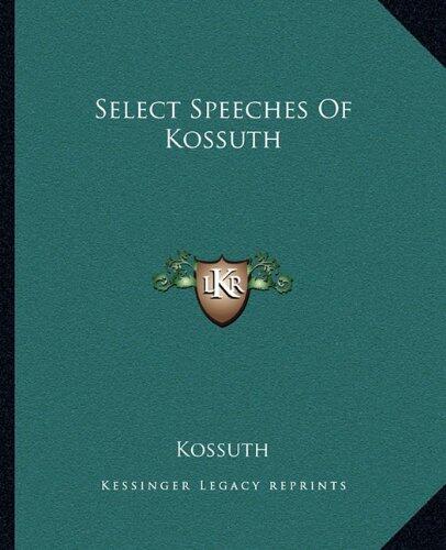Select Speeches Of Kossuth
