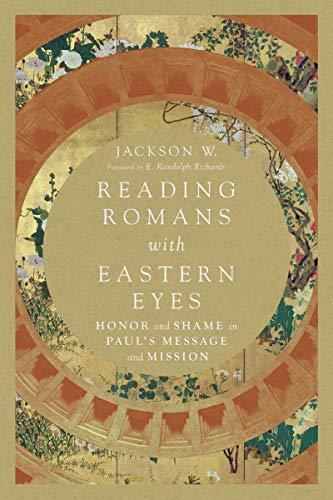 Reading Romans with Eastern Eyes: Honor and Shame in Paul's Message and Mission