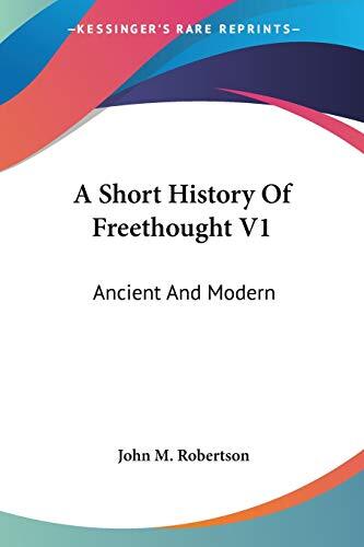 A Short History of Freethought (Volume 1): Ancient and Modern