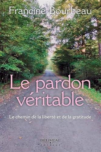Le pardon véritable - Le chemin de la liberté et de la gratitude