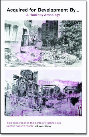 Acquired for Development By...: A Hackney Anthology