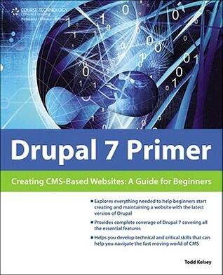 Drupal 7 Primer: Creating CMS-Based Websites (A Guide for Beginners)