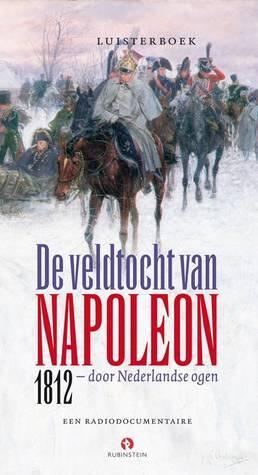 De veldtocht van Napoleon 1812: door Nederlandse ogen