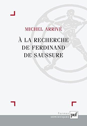 À la recherche de Ferdinand de Saussure (Formes sémiotiques)