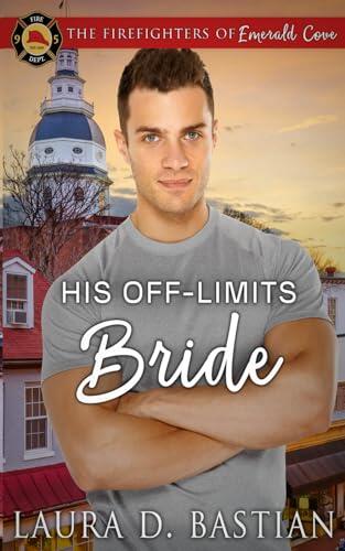 His Off-Limits Bride: Firefighters of Emerald Cove