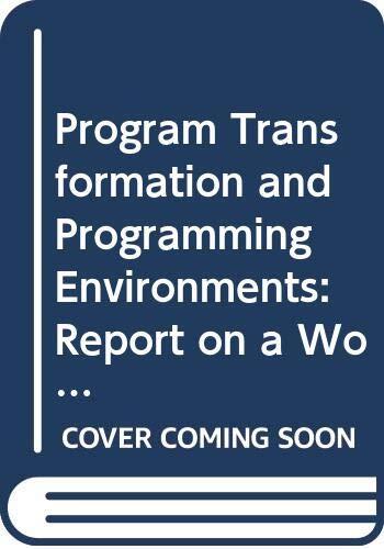 Program Transformation and Programming Environments: Report on a Workshop Directed by F. L. Bauer and H. Remus