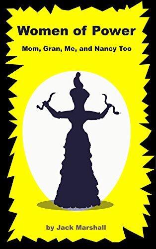 Women of Power: Mom, Gran, Me