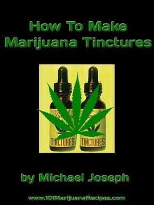How To Make Marijuana Tinctures
