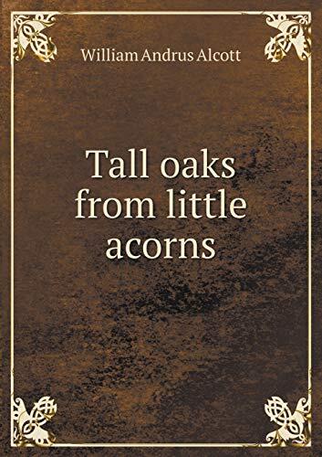 Tall oaks from little acorns