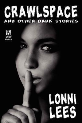 Crawlspace and Other Dark Stories (Cold Bullets and Hot Babes)