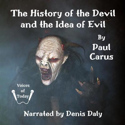 The History of the Devil and the Idea of Evil: From the Earliest Times to the Present Day