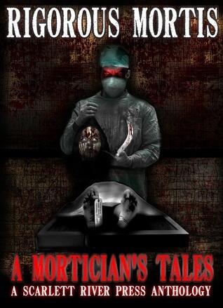 Rigorous Mortis: A Mortician's Tales