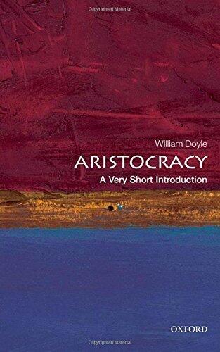 Aristocracy: A Very Short Introduction (Very Short Introductions) by William Doyle