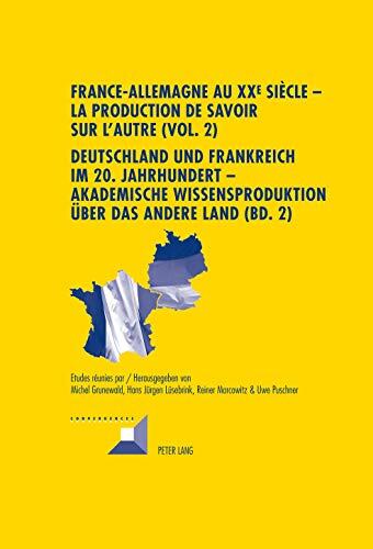 France-Allemagne au XXe siècle: La production de savoir sur l'Autre (Vol. 2) (Convergences)