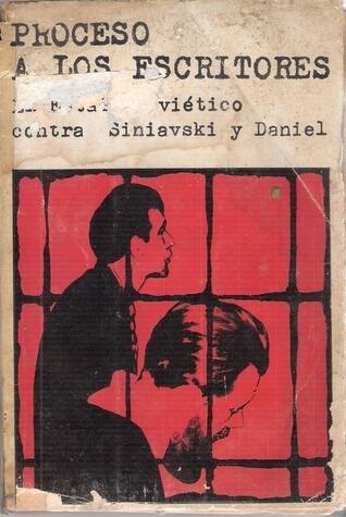 Proceso a los escritores: el estado soviético contra Siniavski y Daniel