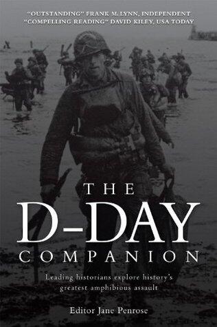 The D-Day Companion: Leading Historians explore history's greatest amphibious assault