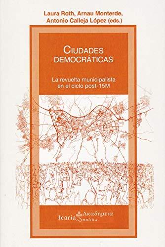 Ciudades Democráticas: La Revuelta Municipalista en el Ciclo Post-15 M