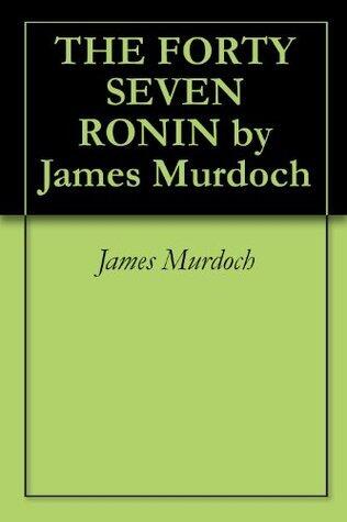 THE FORTY SEVEN RONIN by James Murdoch
