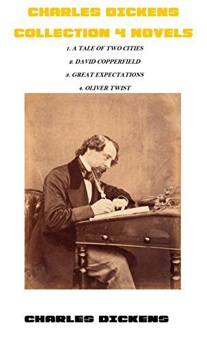 Charles Dickens Collection 4 Novels: A Tale of Two Cities ; David Copperfield ; Great Expectations; Oliver Twist