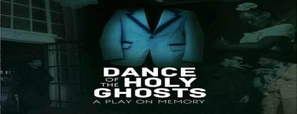 Dance of the Holy Ghosts: A Play on Memory