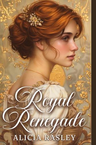 Royal Renegade: A Traditional Regency Romance Novel