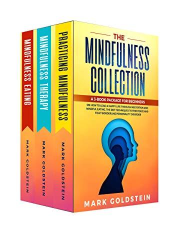 Mindfulness for beginners:: 3 Ebooks in One. How to Lead a Happy Life Practicing Meditation and Mindful Eating Therapy, The DBT Techniques to Find Peace and Fight Borderline Personality Disorder