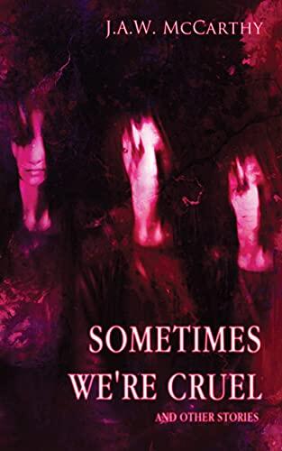 Sometimes We're Cruel and Other Stories