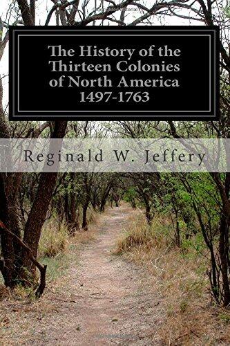 The History of the Thirteen Colonies of North America (1497-1763)