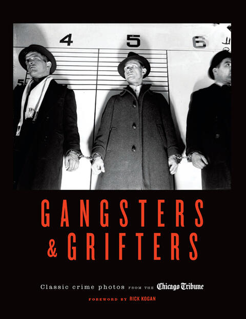 Gangsters and Grifters: Classic Crime Photos from the Chicago Tribune
