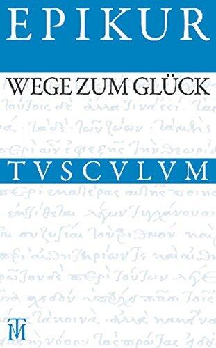 Wege zum Glück: Griechisch - Lateinisch - Deutsch (Sammlung Tusculum)