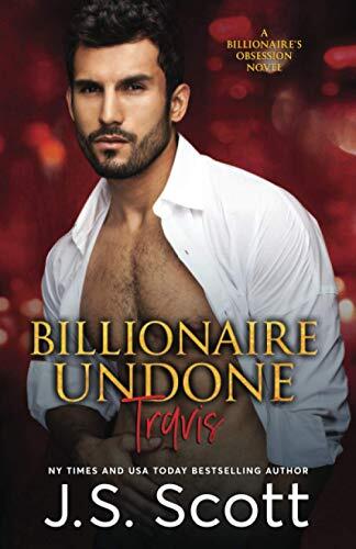 Billionaire Undone: The Billionaire's Obsession ~ Travis