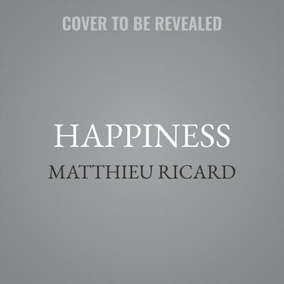 Happiness: A Guide to Developing Life's Most Important Skill
