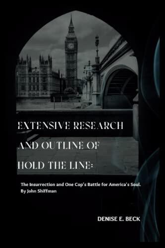 Extensive Research and Outline of Hold the Line: The Insurrection and One Cop's Battle for America's Soul