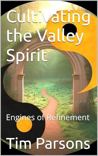 Cultivating the Valley Spirit: Engines of Refinement